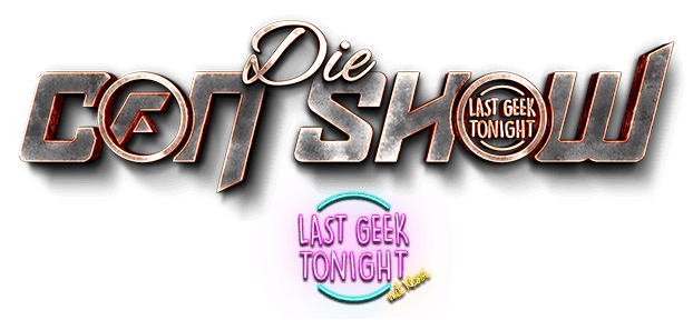 Die Con Show - Last Geek Tonight